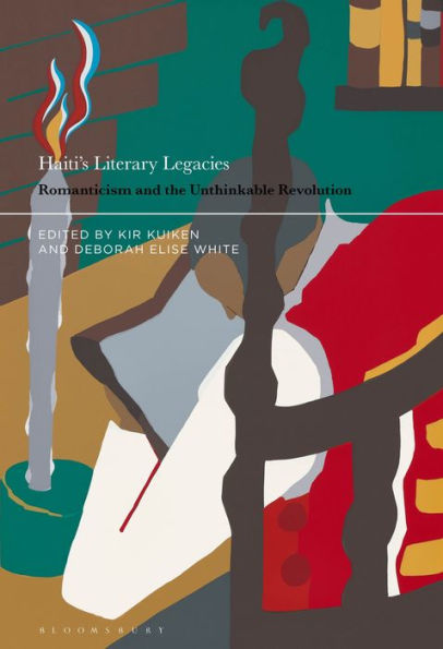 Haiti’S Literary Legacies: Romanticism And The Unthinkable Revolution