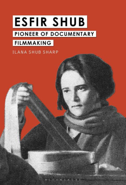 Esfir Shub: Pioneer Of Documentary Filmmaking