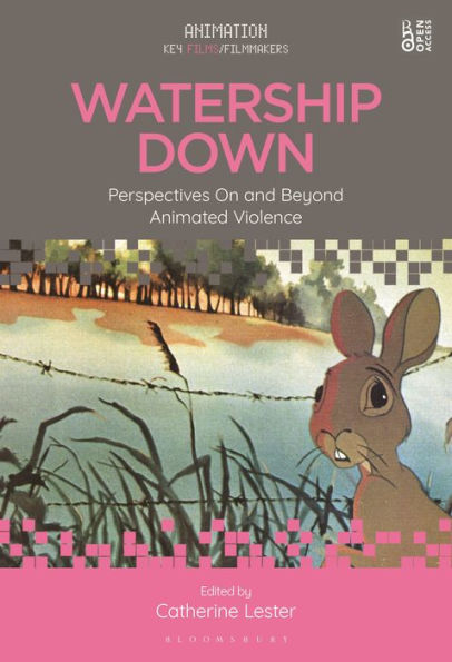 Watership Down: Perspectives On And Beyond Animated Violence (Animation: Key Films/Filmmakers)