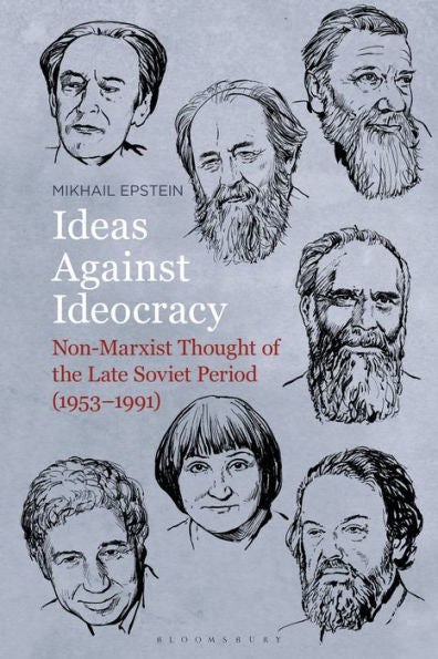 Ideas Against Ideocracy: Non-Marxist Thought Of The Late Soviet Period (1953–1991)