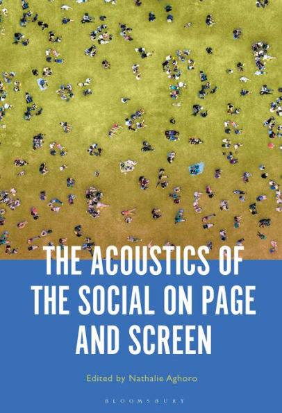 Acoustics Of The Social On Page And Screen, The