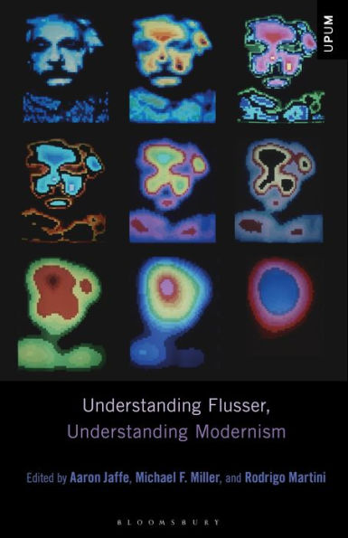 Understanding Flusser, Understanding Modernism (Understanding Philosophy, Understanding Modernism)