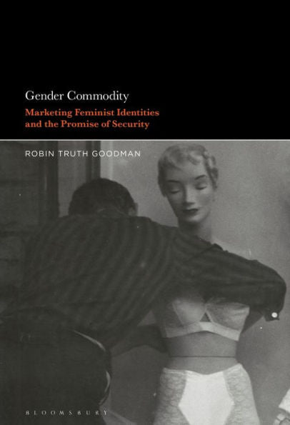 Gender Commodity: Marketing Feminist Identities And The Promise Of Security