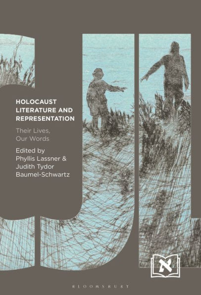 Holocaust Literature And Representation: Their Lives, Our Words (Comparative Jewish Literatures)