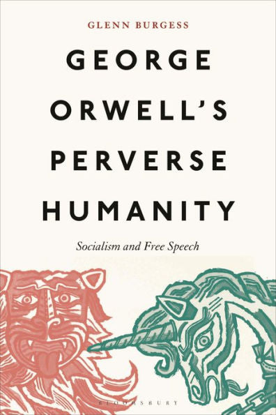 George Orwell'S Perverse Humanity: Socialism And Free Speech