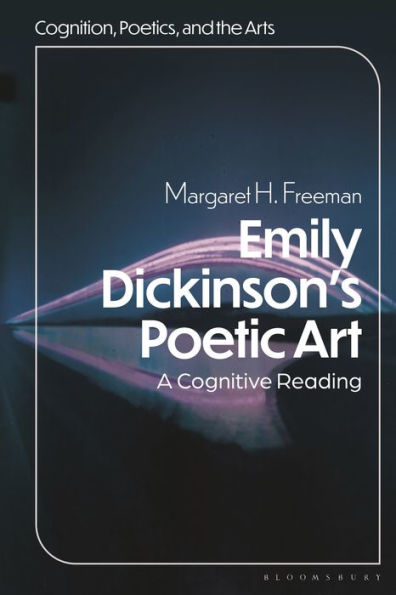 Emily Dickinson'S Poetic Art: A Cognitive Reading (Cognition, Poetics, And The Arts)