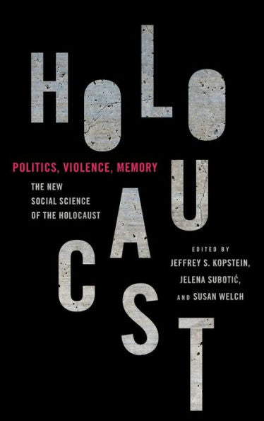 Politics, Violence, Memory: The New Social Science Of The Holocaust
