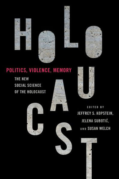 Politics, Violence, Memory: The New Social Science Of The Holocaust
