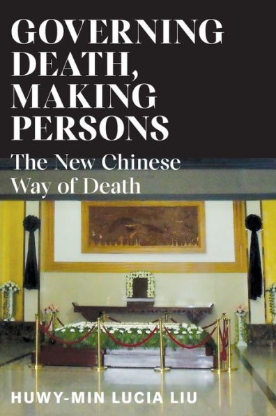 Governing Death, Making Persons: The New Chinese Way Of Death