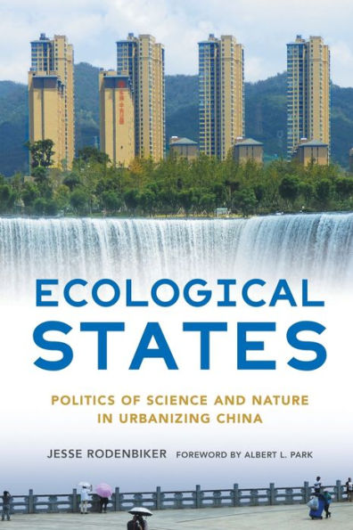 Ecological States: Politics Of Science And Nature In Urbanizing China (The Environments Of East Asia)