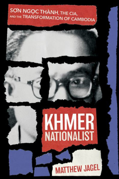 Nacionalista jemer: Son Ng?C Thành, la CIA y la transformación de Camboya (Serie Niu del Sudeste Asiático)