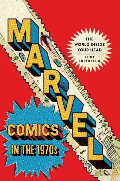 Marvel Comics In The 1970S: The World Inside Your Head