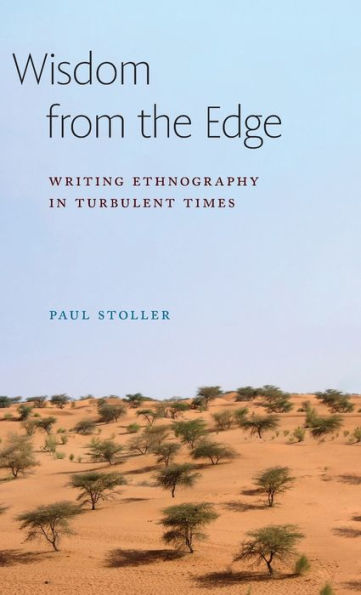 Wisdom From The Edge: Writing Ethnography In Turbulent Times (Expertise: Cultures And Technologies Of Knowledge)