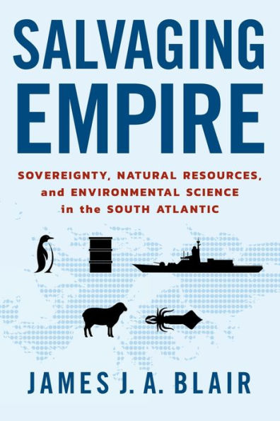 Salvaging Empire: Sovereignty, Natural Resources, And Environmental Science In The South Atlantic