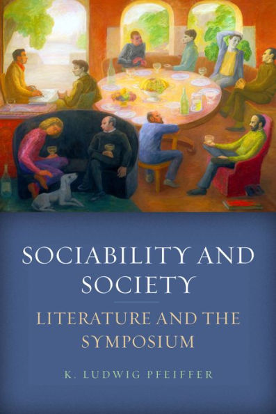 Sociability And Society: Literature And The Symposium