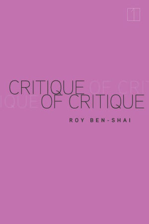 Critique Of Critique (Square One: First-Order Questions In The Humanities)