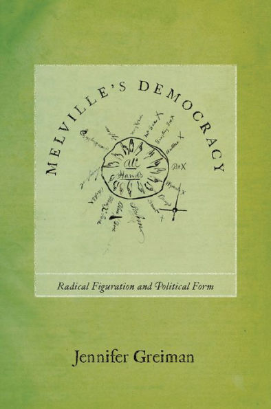 Melville'S Democracy: Radical Figuration And Political Form