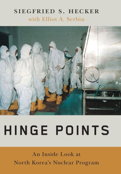 Hinge Points: An Inside Look At North Korea'S Nuclear Program