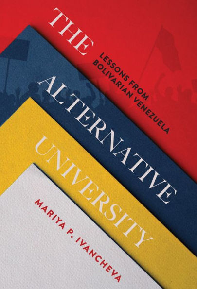 The Alternative University: Lessons From Bolivarian Venezuela (Anthropology Of Policy)