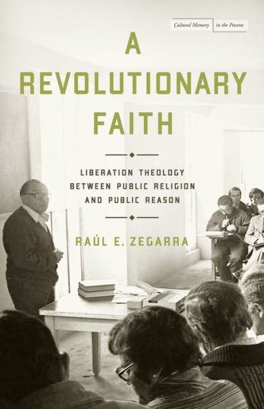 Una fe revolucionaria: teología de la liberación entre religión pública y razón pública (memoria cultural en el presente)
