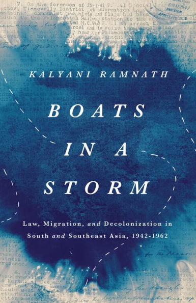 Barcos en una tormenta: derecho, migración y descolonización en el sur y sudeste de Asia, 1942-1962 (Asia del Sur en movimiento)