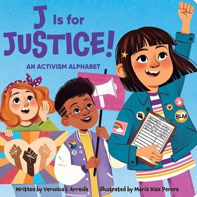 J Is For Justice! An Activism Alphabet