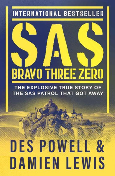 Sas Bravo Three Zero: The Explosive True Story Of The Sas Patrol That Got Away