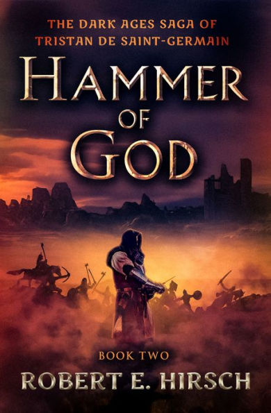 Hammer Of God (The Dark Ages Saga Of Tristan De Saint-Germain)