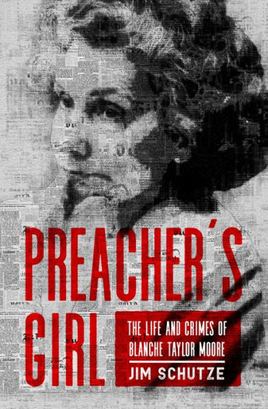 Preacher'S Girl: The Life And Crimes Of Blanche Taylor Moore