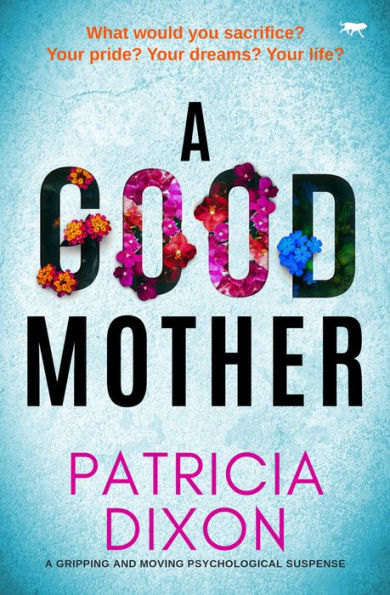 A Good Mother: A Gripping And Moving Psychological Suspense
