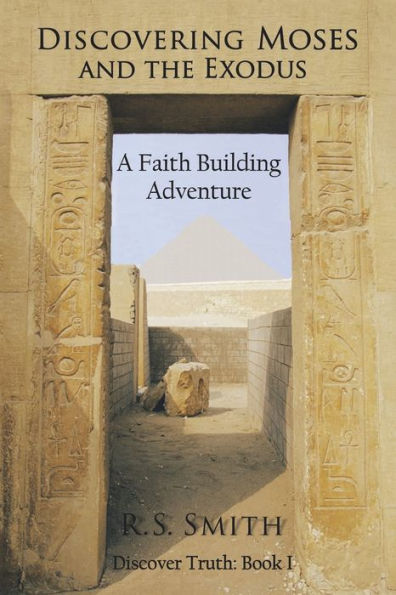 Discovering Moses And The Exodus: A Faith Building Adventure