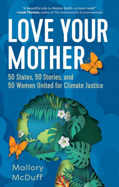 Love Your Mother: 50 States, 50 Stories, And 50 Women United For Climate Justice