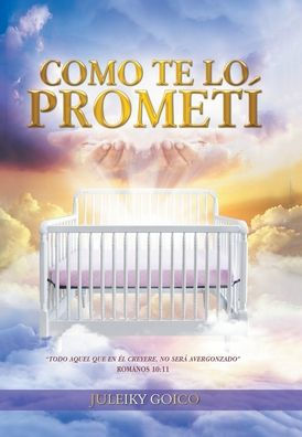 Como Te Lo Prometí: En Honor Al Padre, Al Hijo Y Al Espíritu Santo (Spanish Edition) - 9781506548746