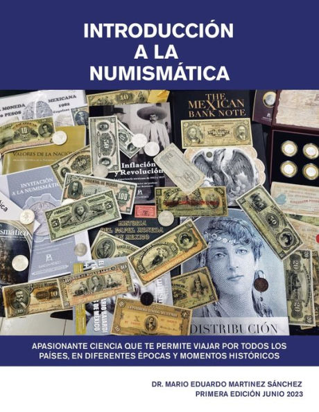 Introducción A La Numismática.: Apasionante Ciencia Que Te Permite Viajar Por Todos Los Países, En Diferentes Épocas Y Momentos Históricos (Spanish Edition)