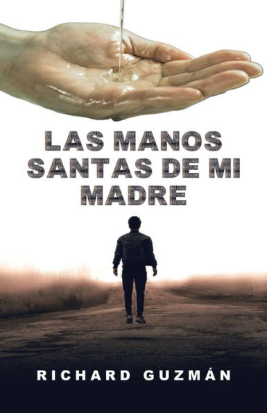 Las Manos Santas De Mi Madre (Spanish Edition)