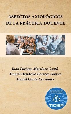 Aspectos Axiológicos De La Práctica Docente (Spanish Edition)