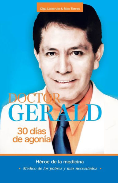 Doctor Gerald - 30 Días De Agonía: Héroe De La Medicina (Spanish Edition)