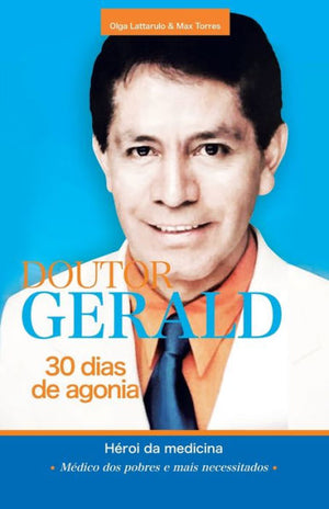 Doutor Gerald - 30 Dias De Agonia: Héroi Da Medicina (Portuguese Edition)