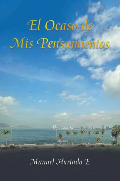 El Ocaso De Mis Pensamientos (Spanish Edition)