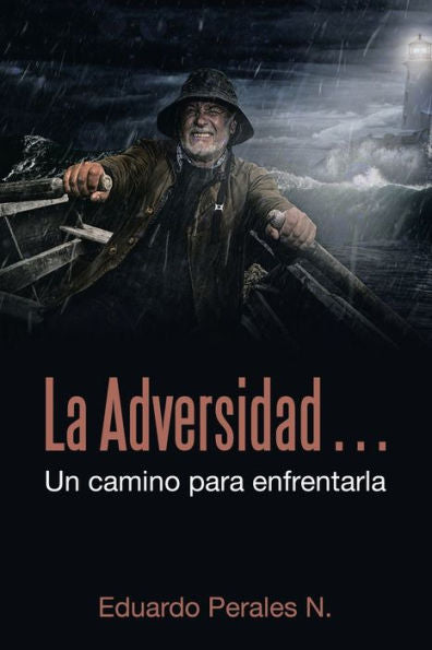 La Adversidad… Un Camino Para Enfrentarla (Spanish Edition)