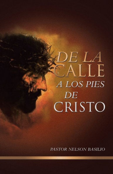 De La Calle A Los Pies De Cristo (Spanish Edition)