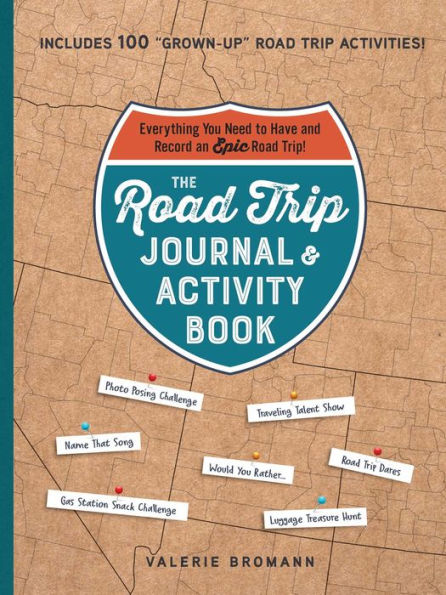 The Road Trip Journal & Activity Book: Everything You Need To Have And Record An Epic Road Trip!