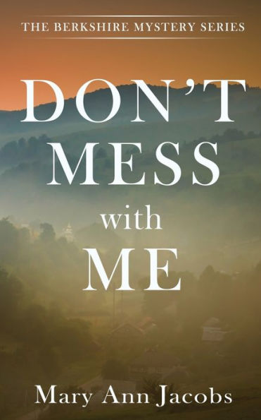 Don'T Mess With Me (The Berkshires Mystery)