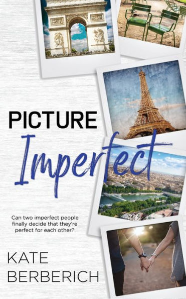 Picture Imperfect (Destination Romance)
