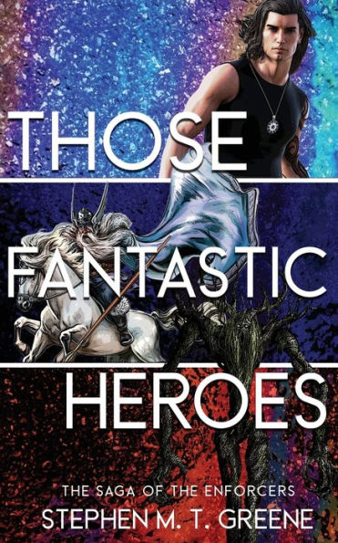 Those Fantastic Heroes (The Saga Of The Enforcers)