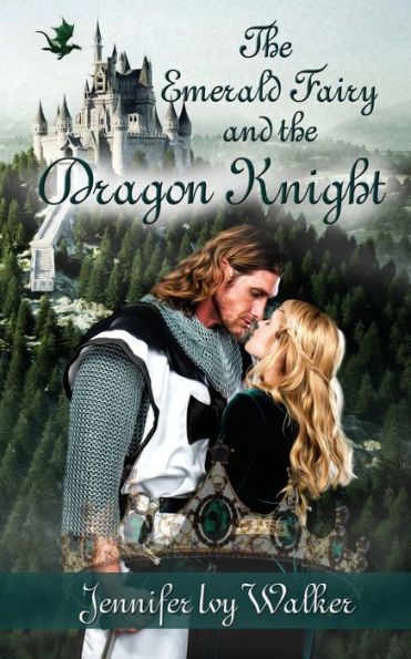 The Emerald Fairy And The Dragon Knight (The Wild Rose And The Sea Raven)