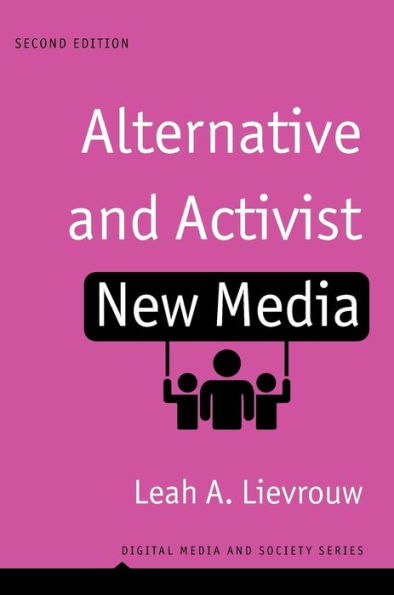 Alternative And Activist New Media: Digital Media And Society