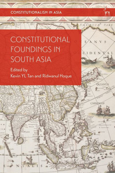 Constitutional Foundings In South Asia (Constitutionalism In Asia)