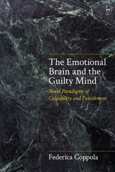 The Emotional Brain And The Guilty Mind: Novel Paradigms Of Culpability And Punishment