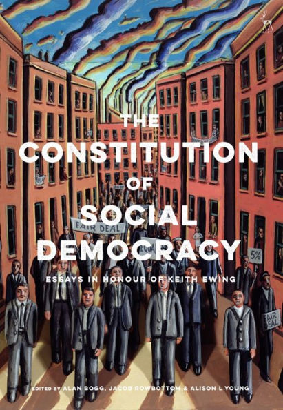 The Constitution Of Social Democracy: Essays In Honour Of Keith Ewing